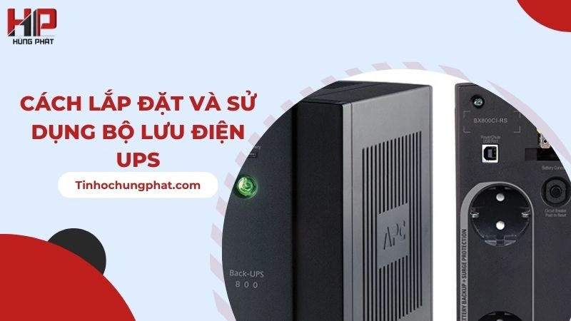 Cách Lắp Đặt Và Sử Dụng Bộ Lưu Điện UPS